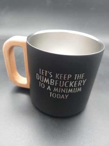 Vacuum Mug - Let's keep the dumb...