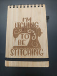 Bamboo notepad small - I'm itching to be stitching