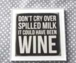 Don't cry over spilled milk